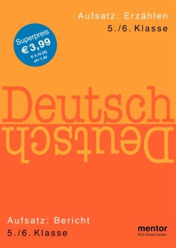 Deutsch 5./6. Klasse: Aufsatz: Erzählen. Aufsatz: Bericht Beschreibung /Brief. Wendebuch