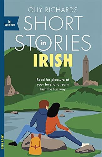 Teach Yourself Short Stories in Irish for Beginners: Read for Pleasure at Your Level and Learn Irish the Fun Way!