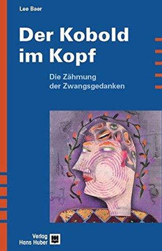 Der Kobold im Kopf: Die Zähmung der Zwangsgedanken