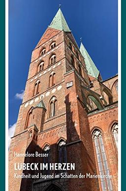 Lübeck im Herzen: Kindheit und Jugend im Schatten der Marienkirche