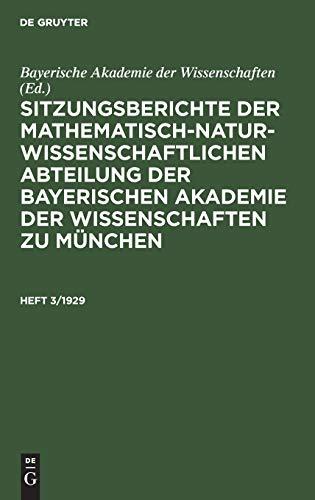 Sitzungsberichte der Mathematisch-Naturwissenschaftlichen Abteilung der Bayerischen Akademie der Wissenschaften zu München. Heft 3/1929