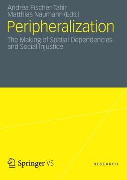 Peripheralization: The Making of Spatial Dependencies and Social Injustice