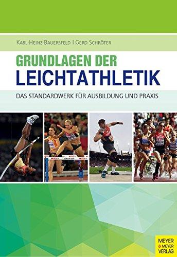 Grundlagen der Leichtathletik: Das Standardwerk für Ausbildung und Praxis