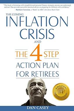 The Coming Inflation Crisis and the 4 Step Action Plan for Retirees