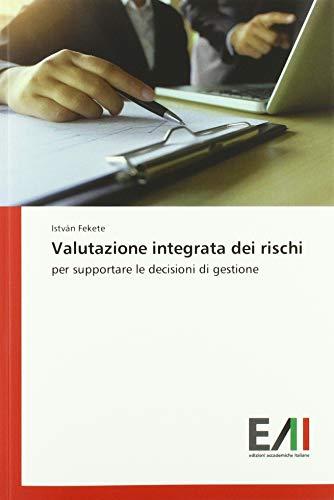 Valutazione integrata dei rischi: per supportare le decisioni di gestione