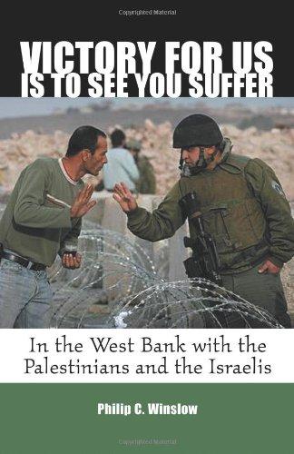 Victory For Us Is to See You Suffer: In the West Bank with the Palestinians and the Israelis