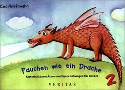 Unterhaltsame Sprechübungen für Kinder, Bd.2, Fauchen wie ein Drache