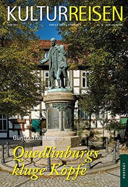 Quedlinburgs kluge Köpfe (Kulturreisen-Journal für Kulturgeschichte und Kunst / Porträt)