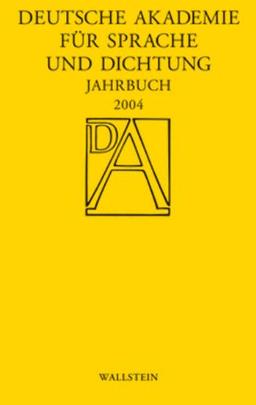 Deutsche Akademie für Sprache und Dichtung : Jahrbuch 2004