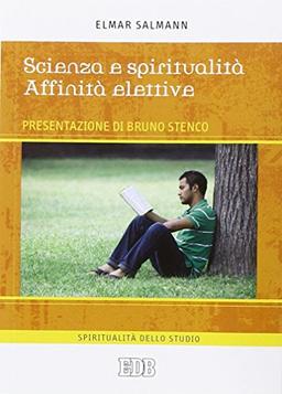 Scienza e spiritualità. Affinità elettive (Spiritualità dello studio)