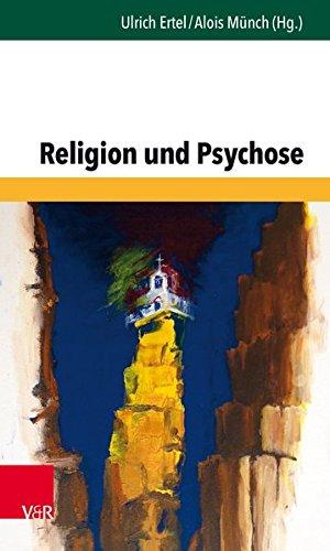 Religion und Psychose (Forum der Psychoanalytischen Psychosentherapie / Schriftenreihe des Frankfurter Psychoseprojektes e.V. (FPP), Band 34)