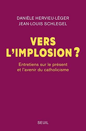 Vers l'implosion ? : entretiens sur le présent et l'avenir du catholicisme