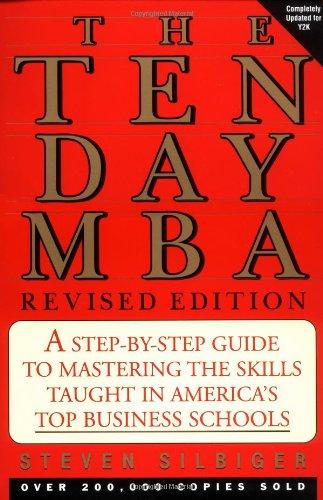 Ten-day MBA, The, Rev.: A Step-By-step Guide To Mastering The Skills Taught In America's Top Business Schools