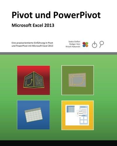 Pivot und PowerPivot: Praxis-Handbuch zu Pivot und PowerPivot für Microsoft Excel 2013