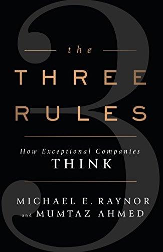 The Three Rules: How Exceptional Companies Think