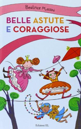 Belle, astute e coraggiose: Agata e gli specchi bugiardi-La bambina con i piedi lunghi-Il dono della figlia del re