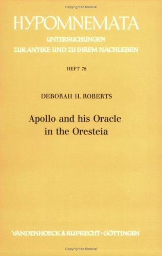 Apollo and his Oracle in the Oresteia (Hypomnemata: Untersuchungen zur Antike und zu ihrem Nachleben)