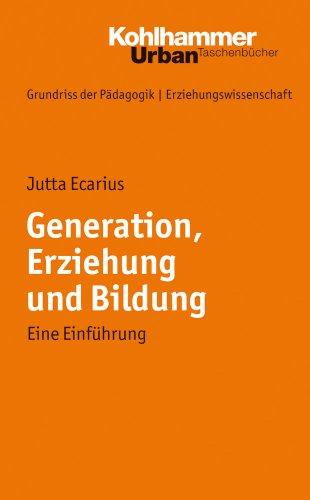 Grundriss der Pädagogik /Erziehungswissenschaft: Generation, Erziehung und Bildung. Eine Einführung