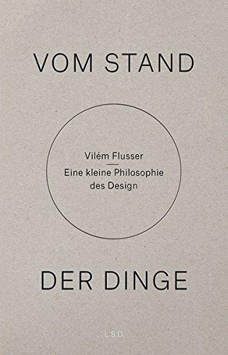 Vom Stand der Dinge. Eine kleine Philosophie des Design