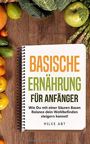 Basische Ernährung: Starte ein neues Leben...