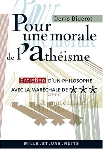 Pour une morale de l'athéisme : entretien d'un philosophe avec la maréchale de ***