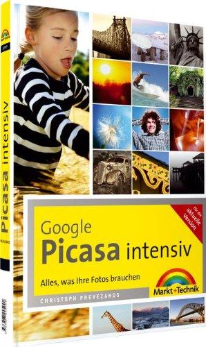 Picasa intensiv - Viel mehr als die Gundfunktionen: Alles, was Ihre Fotos brauchen (Digital fotografieren)