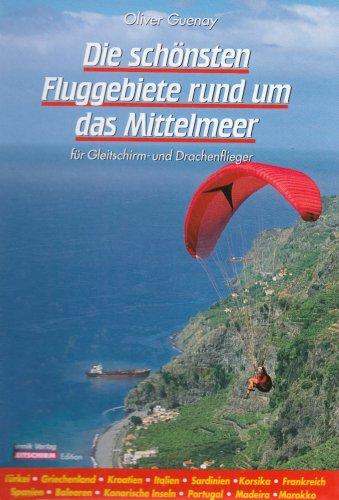 Die schönsten Fluggebiete rund um das Mittelmeer: Für Gleitschirm- und Drachenflieger