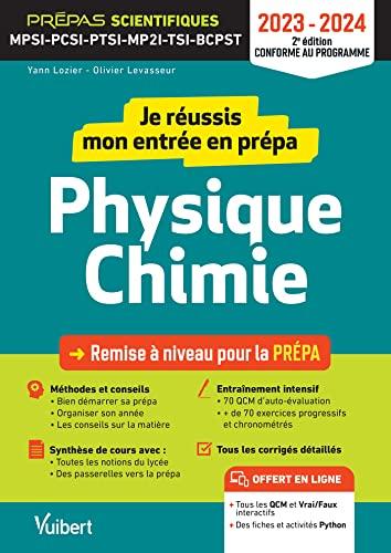 Je réussis mon entrée en prépa physique chimie : remise à niveau pour la prépa, prépas scientifiques MPSI, PCSI, PTSI, MP2I, TSI, BCPST : 2023-2024, conforme au programme