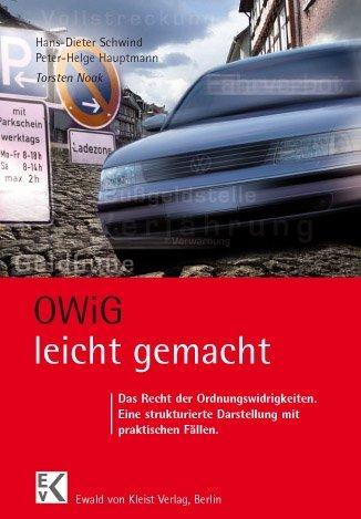 OWiG leicht gemacht. Das Recht der Ordnungswidrigkeiten: Eine strukturierte Darstellung mit praktischen Fällen. Verständlich - kurz - praxisorientiert