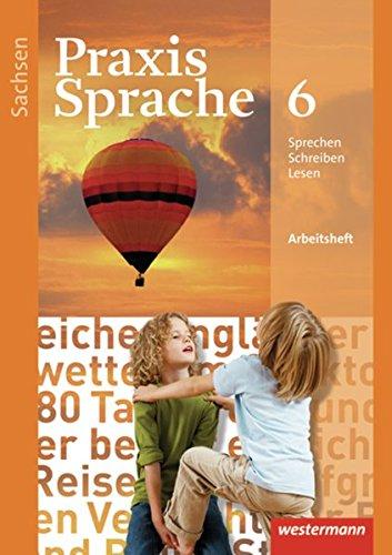 Praxis Sprache - Ausgabe 2011 für Sachsen: Arbeitsheft 6