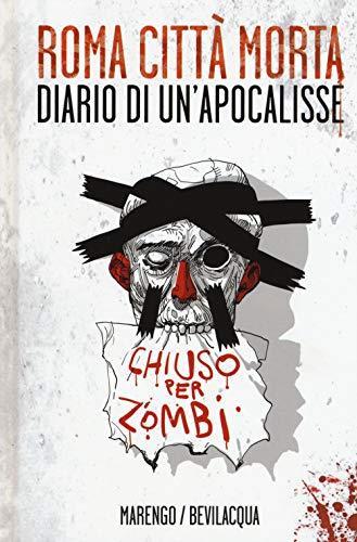 Roma città morta. Diario di un'apocalisse. Ediz. illustrata (Apocalittici)