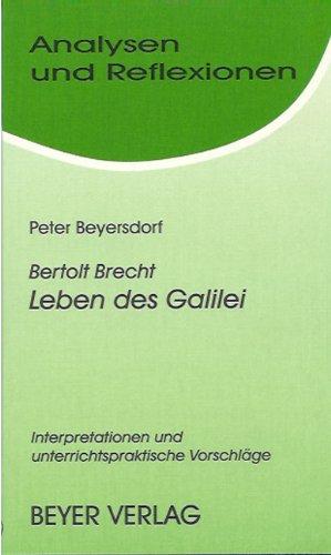 Analysen und Reflexionen, Bd.26, Bertolt Brecht 'Das Leben des Galilei': Interpretationen und unterrichtspraktische Vorschläge