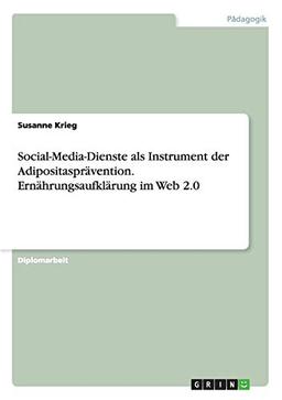 Social-Media-Dienste als Instrument der Adipositasprävention. Ernährungsaufklärung im Web 2.0