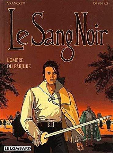 Le sang noir. Vol. 4. L'ombre du parjure