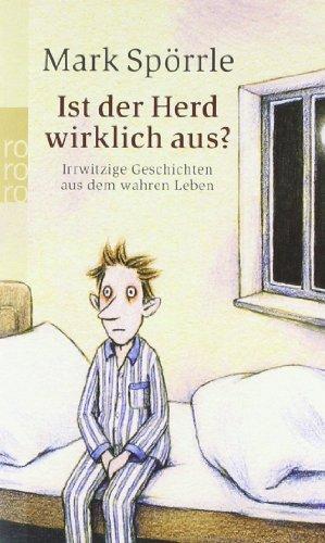 Ist der Herd wirklich aus?: Irrwitzige Geschichten aus dem wahren Leben