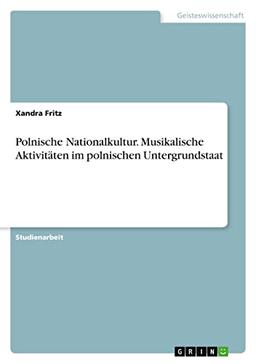 Polnische Nationalkultur. Musikalische Aktivitäten im polnischen Untergrundstaat