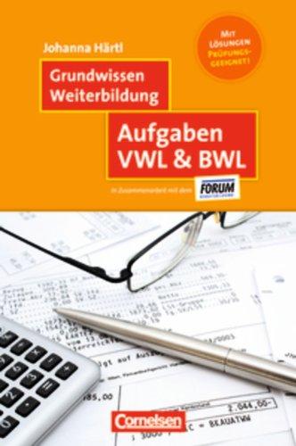 Grundwissen Weiterbildung: Aufgaben VWL & BWL: Mit Lösungen