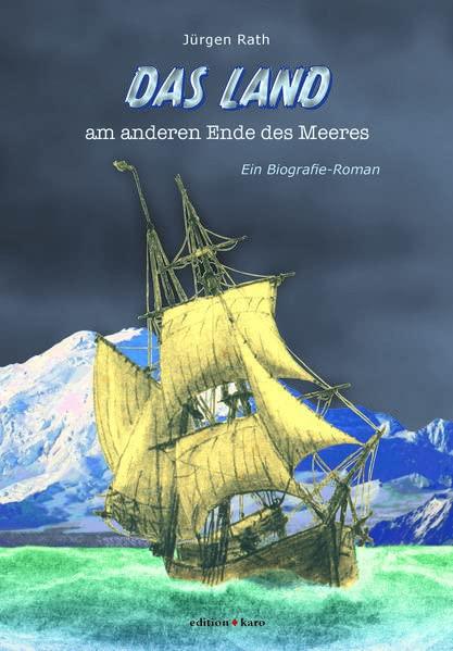 Das Land am anderen Ende des Meeres: Biografie-Roman