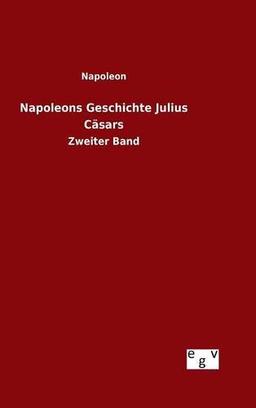 Napoleons Geschichte Julius Cäsars: Zweiter Band