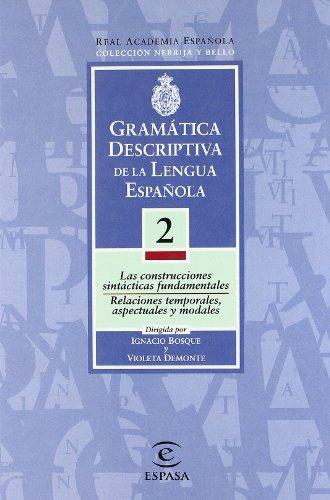 Gramática descriptiva de la lengua española. Vol. 2: Las construcciones sintácticas fundamentales. Relaciones temporales, aspectuales y modales