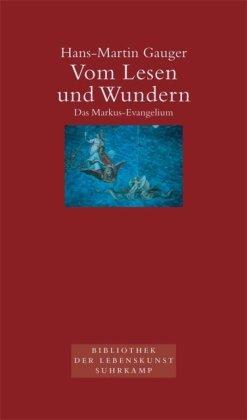 Vom Lesen und Wundern: Das Markus-Evangelium