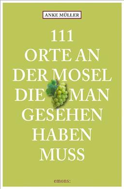 111 Orte an der Mosel, die man gesehen haben muss