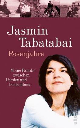 Rosenjahre: Meine Familie zwischen Persien und Deutschland