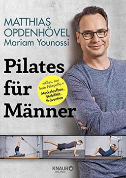 Pilates für Männer: "Alles, nur kein Pillepalle." Muskelaufbau, Stabilität, Prävention