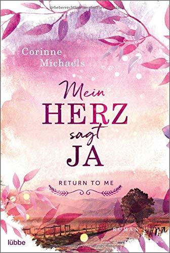 Mein Herz sagt ja: Roman (Return to me, Band 3)