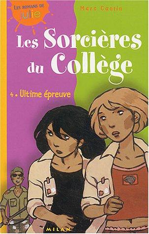 Les sorcières du collège. Vol. 4. Ultime épreuve