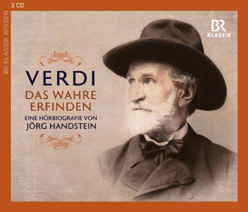 Giuseppe Verdi - Das Wahre erfinden (Eine Hörbiografie)