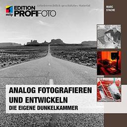 Analog fotografieren und entwickeln: Die eigene Dunkelkammer (mitp Edition ProfiFoto)