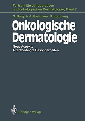 Onkologische Dermatologie: Neue Aspekte Altersbedingte Besonderheiten (Fortschritte der operativen und onkologischen Dermatologie)