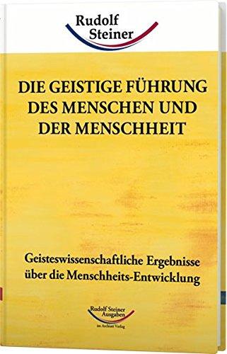 Die geistige Führung des Menschen und der Menschheit: Geisteswissenschaftliche Ergebnisse über die Menschheits-Entwicklung (Werke)